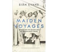 Maiden Voyages: women and the Golden Age of transatlantic travel