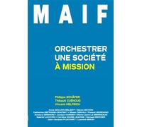 Maif Orchestrer une société à mission - Philippe Schafer - Ma Editions - broché - Etude