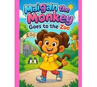 Maigan the Monkey Goes to the Zoo