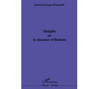 Maïgida ou le chasseur d'illusions - Daniel Etounga-Manguelle - L'harmattan - broché - Livre