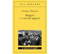 Georges Simenon – Maigret e i vecchi signori
