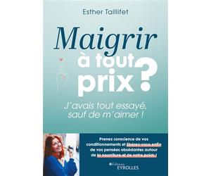 Maigrir à tout prix ? J'avais tout essayé, sauf de m'aimer ! - Esther Taillifet - Eyrolles - broché - Guide