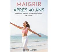 Maigrir Après 40 Ans: 33 Astuces Simples Pour Plus D’Énergie Et Vitalité