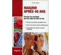 Maigrir après 40 ans: Enfin un livre minceur adapté aux plus de 40 ans !