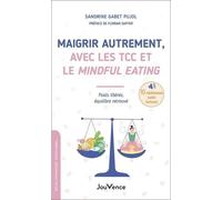 Maigrir autrement, avec les TCC et le Mindful Eating: Poids libérés, équilibre retrouvé