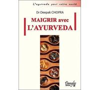Maigrir Avec L'ayurveda - Comment Atteindre Et Conserver Son Poids Idéal