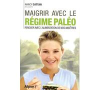 Maigrir Avec Le Régime Paléo - Vivre Sainement En Renouant Avec L'alimentation De Nos Ancêtres