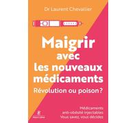 Laurent Chevallier – Maigrir avec les nouveaux médicaments – Révolution ou poison ? – Broché