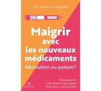 Laurent Chevallier – Maigrir avec les nouveaux médicaments – Révolution ou poison ? – Broché