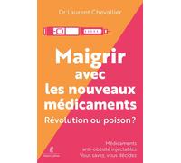 Maigrir avec les nouveaux médicaments - Révolution ou poison ? - Laurent Chevallier - Robert Laffont - broché - Guide