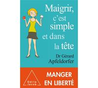 Maigrir , c'est simple et dans la tête - Gérard Apfeldorfer - Odile Jacob - broché - Essai