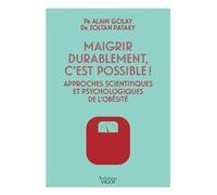Maigrir Durablement, C'est Possible ! - Approches Scientifiques Et Psychologiques De L'obésité