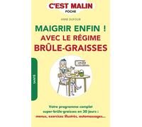 Maigrir enfin ! Avec le régime brûle-graisses Votre programme complet super-brûle-graisses en 30 jours : menus, exercices .. - Anne Dufour - Leduc S. - broché - Guide