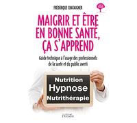 MAIGRIR ET ETRE EN BONNE SANTE, CA S APPREND