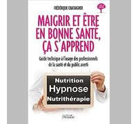 Maigrir et être en Bonne Santé, Ça S'apprend