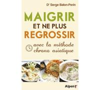 Maigrir et ne plus regrossir avec la méthode chrono asiatique