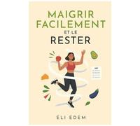 Maigrir Facilement Et Le Rester (French Edition)