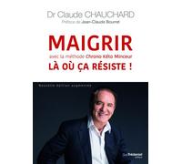 Maigrir là où ça résiste ! Avec la méthode chrono kEto minceur - Claude Chauchard - Tredaniel La Maisnie - broché - Guide