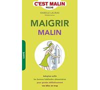 Maigrir malin: Adoptez enfin les bonnes habitudes alimentaires pour perdre définitivement...