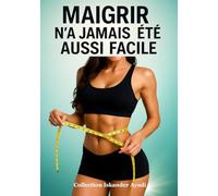 Maigrir n'a jamais été aussi facile
