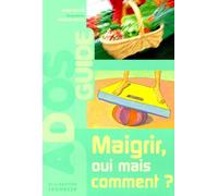 Maigrir, Oui Mais Comment ?