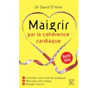 Maigrir par la coherence cardiaque - nouvelle edition - David O'hare - Thierry Souccar Eds - broché - Essai