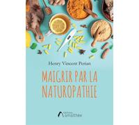 Maigrir par la naturopathie - Henry Vincent Perian - Amalthee - broché - Roman