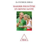 Maigrir pour être en bonne santé Patrick Bibas (Auteur)