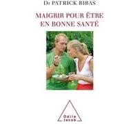 Patrick Bibas – Maigrir pour être en bonne santé – Odile Jacob – Broché
