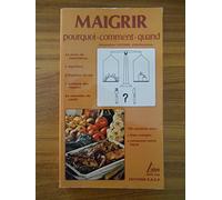 Maigrir: Pourquoi, comment, quand
