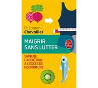 Maigrir sans lutter Laurent Chevallier (Auteur)