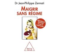 Maigrir sans régime: Nouvelle édition revue et augmentée