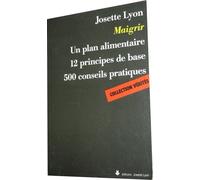 Maigrir - Un Plan Alimentaire, 12 Principes De Base, 500 Conseils Pratiques