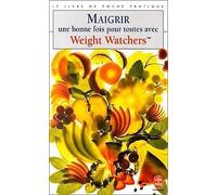 Maigrir une bonne fois pour toutes avec Weight Watchers