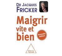 Maigrir vite et bien: Nouvelle édition