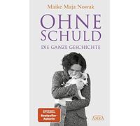Maike Maja Nowak OHNE SCHULD - Die ganze Geschichte (Relié)
