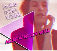 Maike Rosa Vogel - Alles Was Ich Will
