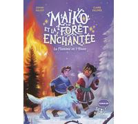 Maïko et la forêt enchantée - La Flamme et l'Hiver