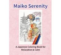 Maiko Serenity: Japanese Coloring Book for Adults: 25 Detailed Maiko Illustrations for Relaxation & Calm