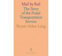 Mail by Rail: The Story of the Postal Transportation Service