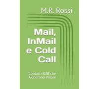 Mail, InMail e Cold Call: Contatti B2B che Generano Valore
