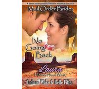 Mail Order Bride: No Going Back: A Sweet And Inspirational Western Historical Romance