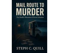 Mail Route to Murder: The Deadly Obsession of Devan Schreiner