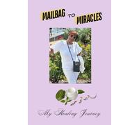 Mailbag to Miracles: My Healing Journey