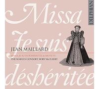 Maillard – Missa 'Je suis Déshéritée' & Motets