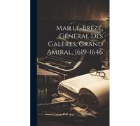 Maillé-Brézé, Général Des Galères, Grand Amiral, 1619-1646