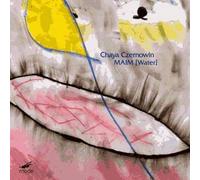 Czernowin : MAIM [Water]. Kalitzke.