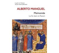 Maïmonide La foi dans la Raison - Alberto Manguel - Belles Lettres - broché - Essai