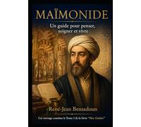 Maïmonide : un guide pour penser, soigner et vivre