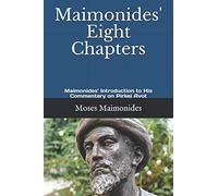 Maimonides' Eight Chapters: Maimonides' Introduction to His Commentary on Pirkei Avot